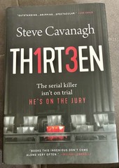 Thirteen : The Serial Killer Isn&rsquo;t on Trial. He&rsquo;s on the Jury by Steve Cavanagh