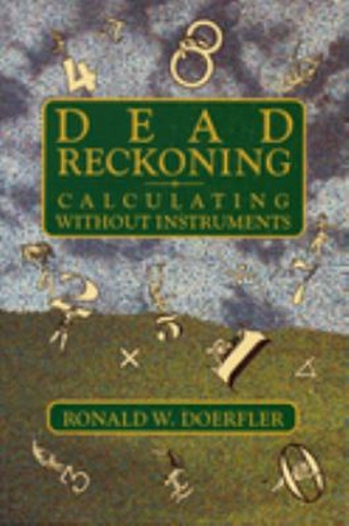 Dead Reckoning : Calculating Without Instruments Paperback Ronald