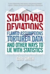 Standard Deviations: Flawed Assumptions, Tortured Data, and Other Ways to Lie…