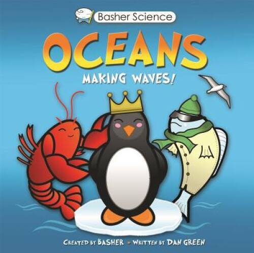 Basher Science: Oceans: Making Waves! – Paperback By Basher, Simon – VERY GOOD