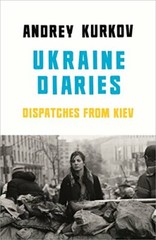 Ukraine Diaries: Dispatches from Kiev By Andrey Kurkov