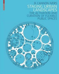 Staging Urban Landscapes: The Activation and Curation of Flexible Public Spa…