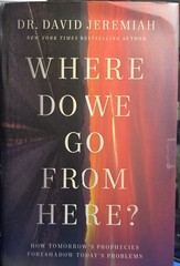 Where Do We Go from Here? Dr. David Jeremiah