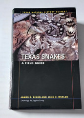 Texas Snakes: A Field Guide; Texas Natural- paperback, James R Dixon, 0292706758