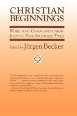 Christian Beginnings : Word and Community from Jesus to Post-Apos