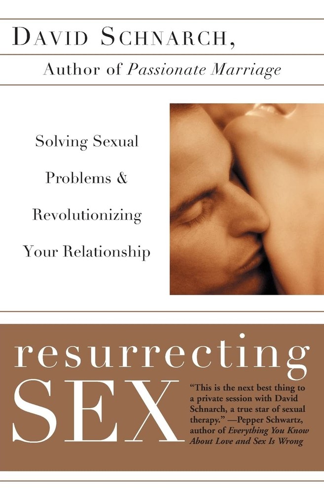 Resurrecting Sex: Solving Sexual Problems and Revolutionizing Your Relations…