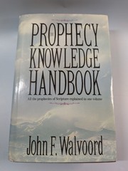 The Prophecy Knowledge Handbook: All the Prophecies of Scripture Explained
