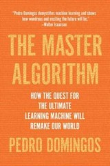 The Master Algorithm: How the Quest for the Ultimate Learning Machine Wil – GOOD