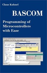 BASCOM Programming of Microcontrollers with Ease: An Introduction by Program Exa