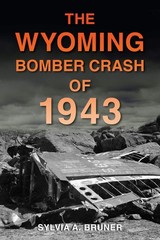 NEW The History Press The Wyoming Bomber Crash of 1943,WY 9781467158992 Disaster