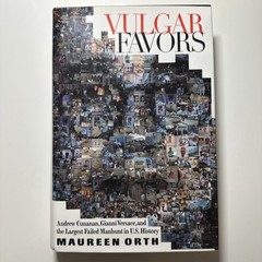 Vulgar Favors The Assassination of Gianni Versace by Maureen 1999 Book