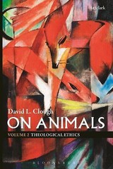 On Animals: Volume II: Theological Ethics, Clough, David L., 9780567660862