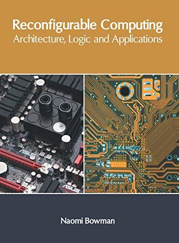 Reconfigurable Computing: Architecture, Logic and Applications 9781632408907-,