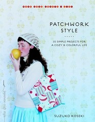 Patchwork Style: 35 Simple Projects for a Cozy and Colorful Life (Make Good:…