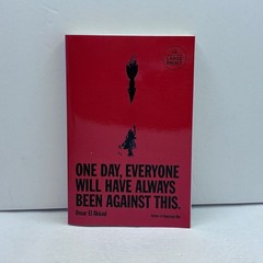 One Day, Everyone Will Have Always Been Against This Omar El Akkad 2024 Large