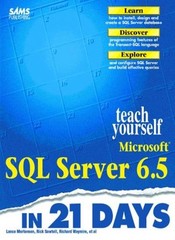 Teach Yourself Microsoft SQL Server 6.5 in 21 Days By Lance Mort