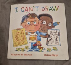 Childrens hardcover copy « I CAN&rsquo;T DRAW » BY STEPHEN W. MARTIN * BRIAN BIGGS