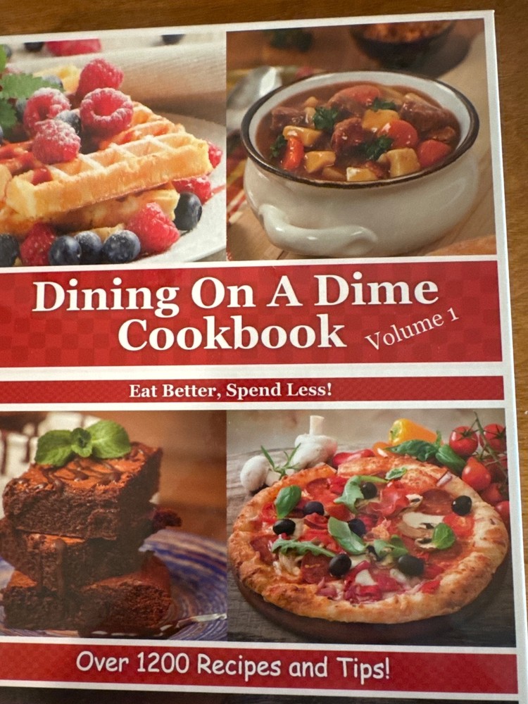 Dining on a Dime Cookbook, Volume 1 : Eat Better, Spend Less by Tawra Kellam and